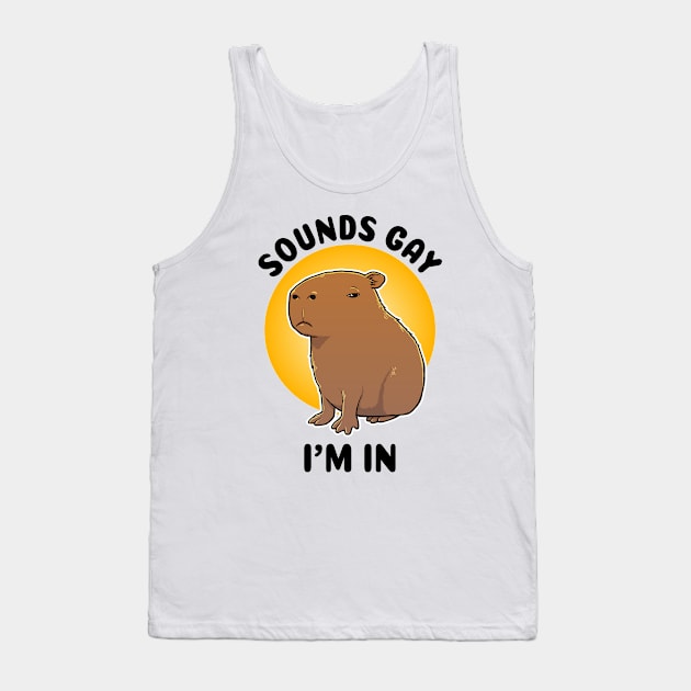 Sounds gay I'm in Capybara Tank Top by capydays